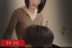 《自拍：三部视频系列[3V-2G]，时长总计88分钟，女主家教宠物小精灵情侣，身材好剧情丰富，漫游感十足》